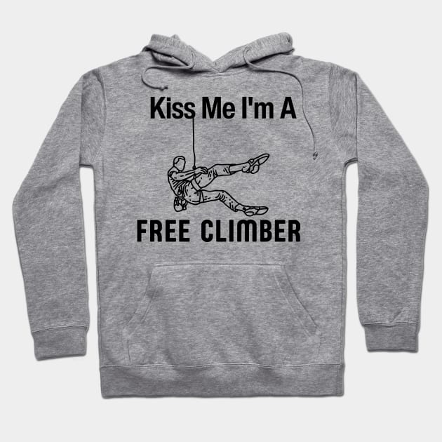 Kiss Me I'm A Free Climber Funny Rock Climbing Gift Hoodie by Grun illustration 